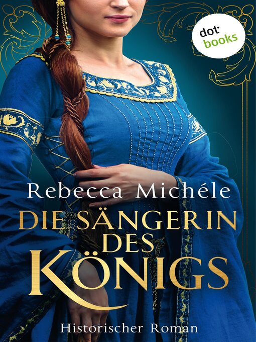 Titeldetails für Die Sängerin des Königs nach Rebecca Michéle - Verfügbar